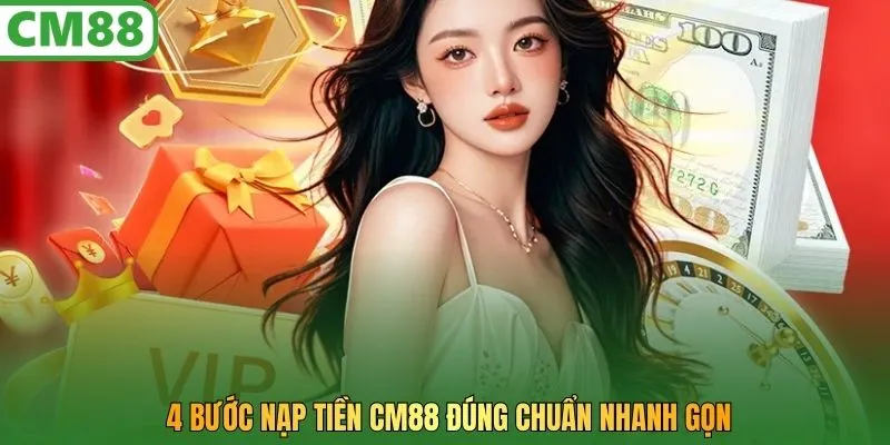 4 bước nạp tiền CM88 đúng chuẩn nhanh gọn