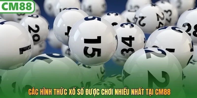 Các hình thức Xổ Số được chơi nhiều nhất tại CM88