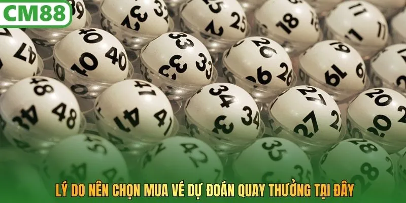 Lý do nên chọn mua vé dự đoán quay thưởng tại đây