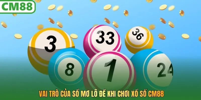 Vai trò của sổ mơ lô đề khi chơi xổ số CM88