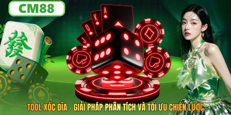 Tool Xóc Đĩa – Giải Pháp Phân Tích Và Tối Ưu Chiến Lược